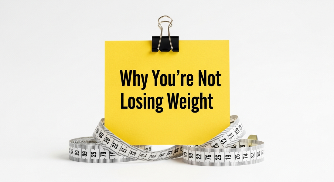 Why You’re Not Losing Weight: Common Mistakes and How to Break Your Plateau